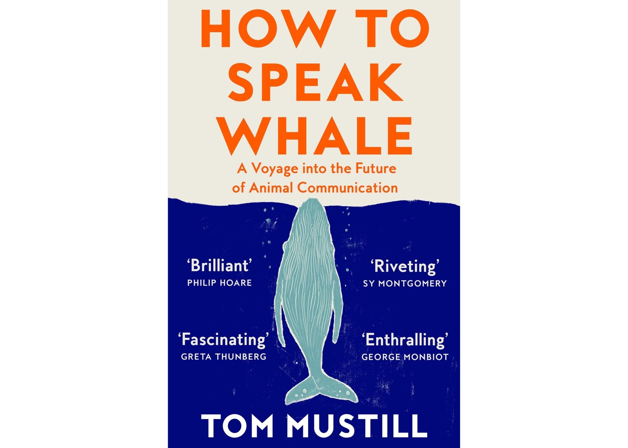 How to Speak Whale: A Voyage into the Future of Animal Communication - Tom Mustill - Waterhaul